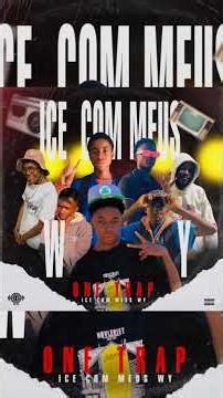 One trap ICE com MEUS wy