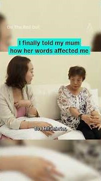 I finally told my mum how her words affected me