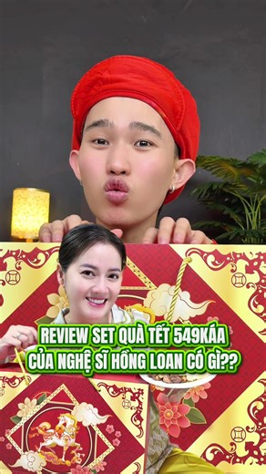 Review Set Quà Tết 549Ká Của Nghệ Sĩ Hồng Loan