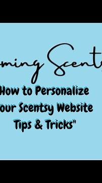 "How to Personalize Your Scentsy Website | Tips & Tricks"