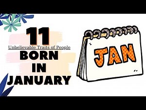 11 Unbelievable Traits of People Born in January