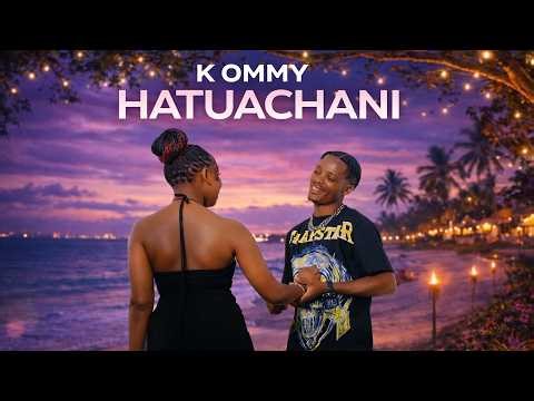 K OMMY HATUACHANI (OFFICIAL MUSIC VIDEO4K)