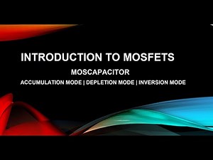 Introduction to MOSFETS | MOSCAP | Accumulation, Depletion and Inversion Modes | Fully Explained