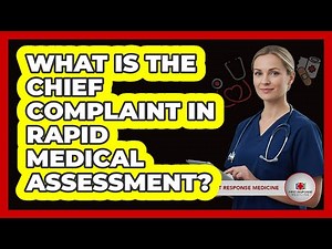 What Is The Chief Complaint In Rapid Medical Assessment? - First Response Medicine