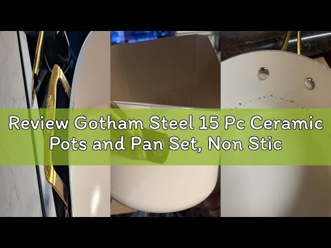 Review Gotham Steel 15 Pc Ceramic Pots and Pan Set, Non Stick Cookware Set with Steamer and Cooking