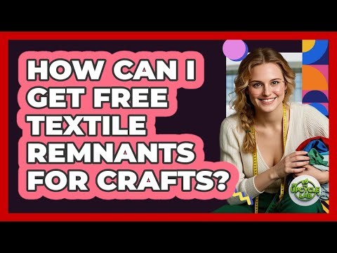 How Can I Get Free Textile Remnants For Crafts?