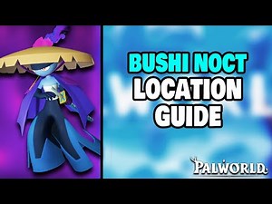 How to find Bushi Noct in Palworld