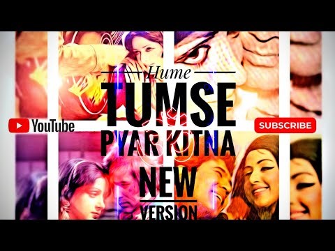 Hume Tumse Pyar kitna - NEW VERSION Song by - Tushar Verma