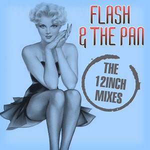 Flash & The Pan - The 12Inch Mixes
