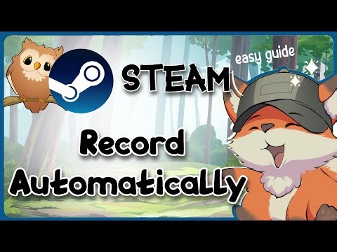 Steam: Game Recording How to Record and Automatically Capture Gameplay