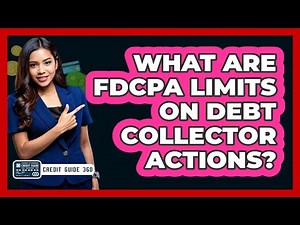 What Are FDCPA Limits On Debt Collector Actions?
