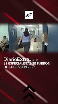 81 especialistas se fueron de la CCSS en 2025