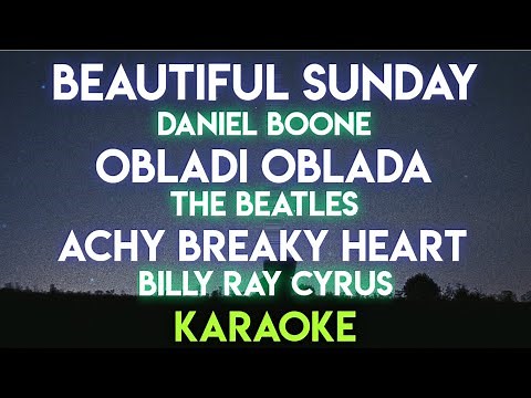 BEAUTIFUL SUNDAY - DANIEL BOONE | OBLADI OBLADA - BEATLES | ACHY BREAKY HEART - (KARAOKE VERSION)