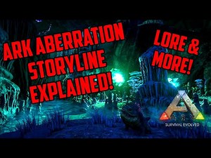 ARK Aberration Full Story line Lore - What Happened To The ARK? (Updated 2020)