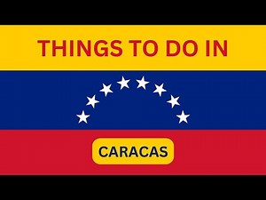 Top 10 Things to Do in Caracas, Venezuela | City Curiosities Travel Guide