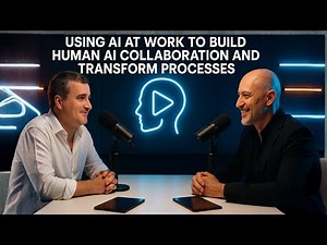 81: Using AI at Work to Build Human AI Collaboration and Transform Processes