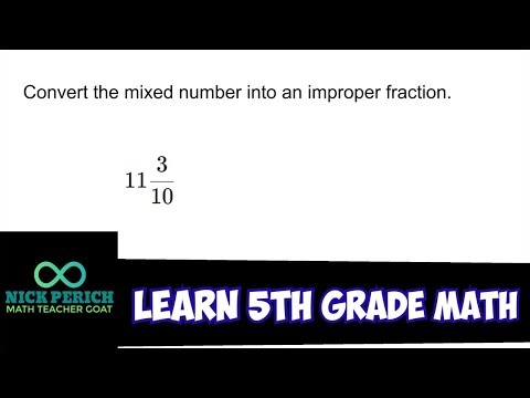 Learn 5th Grade Math - Convert a Mixed Number into an Improper Fraction (11 3/10)