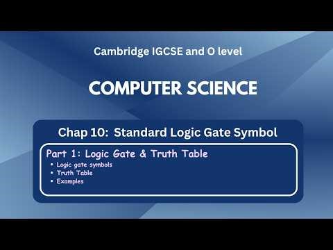 IGCSE Computer Science - Boolean: Logic Gate Symbols & Truth Tables- C10