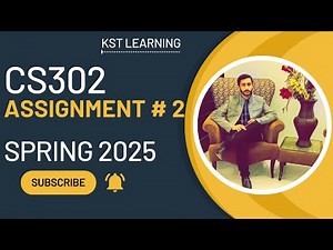 CS302 Assignment 2 Solution Spring 2025 | 100% Correct & Verified | Step-by-Step Guide