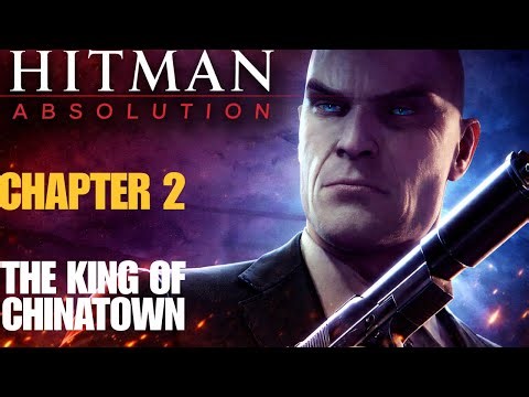 Hitman: Absolution – Mission 2 The King of Chinatown | Full Walkthrough
