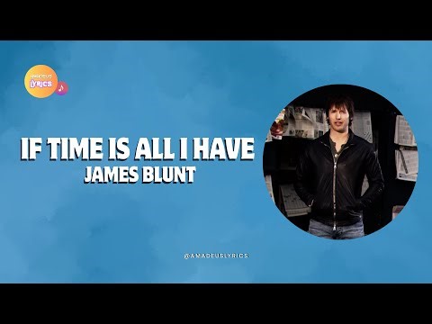 James Blunt - If Time Is All I Have (Lyrics / Letra)
