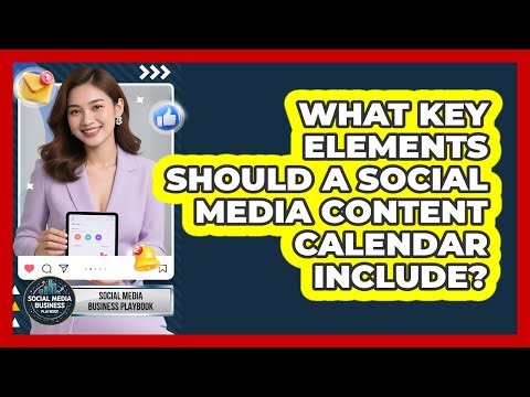 What Key Elements Should A Social Media Content Calendar Include?