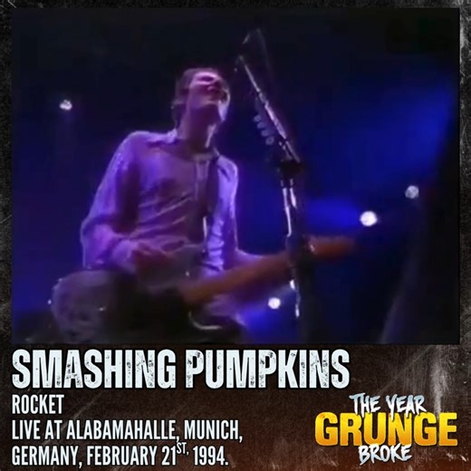 SMASHING PUMPKINS - Rocket - Live at Alabamahalle, Munich, Germany, February 21st, 1994. | The YEAR Grunge BROKE