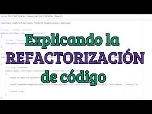 Mejor código a menor coste: explicando la refactorización