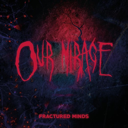 Our Mirage - Fractured Minds - Metal Temple Magazine