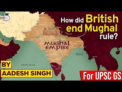How British Ended the Mughal Empire in India | East India Company | Modern History of India | UPSC