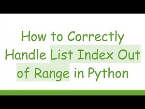 How to Correctly Handle List Index Out of Range in Python