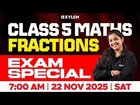 Class 5 Mathematics | Fractions – Exam Special | Xylem Class 5