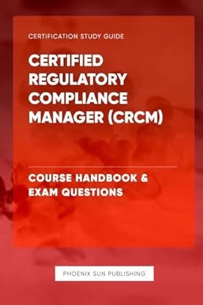 Amazon.com: Certified Regulatory Compliance Manager (CRCM) - Course Handbook & Exam Questions: 9798868449062: Publishing, PS: Libros