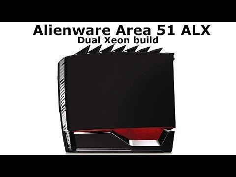 Alienware Area 51 ALX Dual Xeon [Speed build]