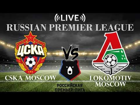 🔴Live Score CSKA Moscow vs Lokomotiv Moscow | Russian Premier League