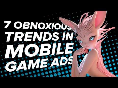 7 Most Obnoxious Trends in Mobile Game Ads