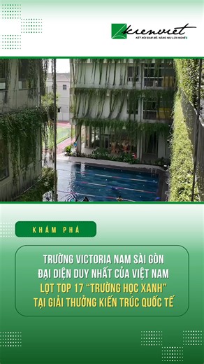 Trường Victoria Nam Sài Gòn: đại diện duy nhất của Việt Nam lọt top 17 “Trường học xanh” tại Giải thưởng Kiến trúc Quốc tế #kienviet #kientruc #thietke #giaiphapthietke #facebookviral | kienviet.net