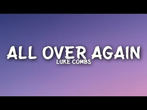 Luke Combs - All Over Again (Lyrics)
