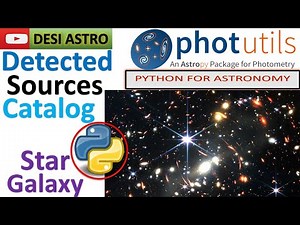 PART-13: PYTHON PHOTUTILS| MAKING CATALOG OF SOURCE PROPERTIES| PYTHON FOR ASTRONOMY| FITS FILE