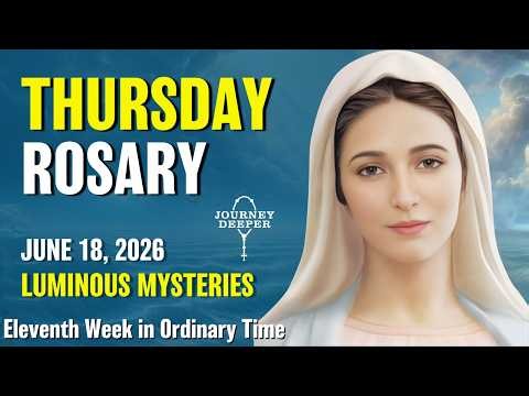 Thursday Rosary ❤️ Luminous Mysteries of the Rosary ❤️ June 18, 2026 VIRTUAL ROSARY
