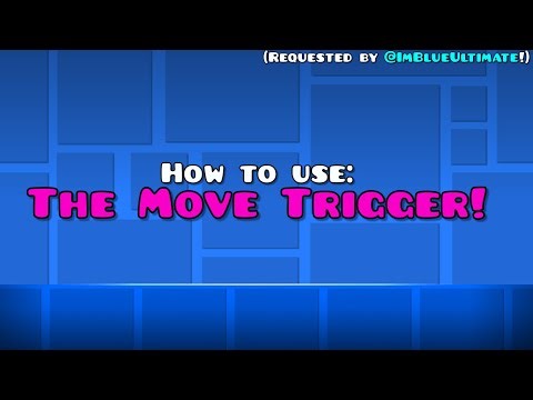 How to Use: The Move Trigger! (Requested tutorial)