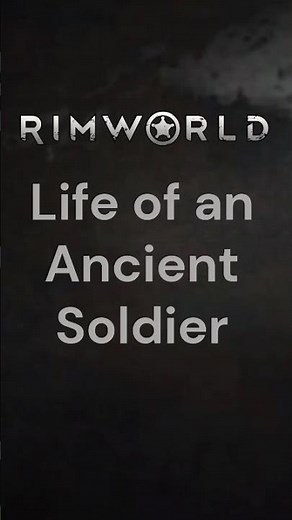Life of an Ancient Soldier #gaming #fyp #rimworld #story #pcgaming #lore