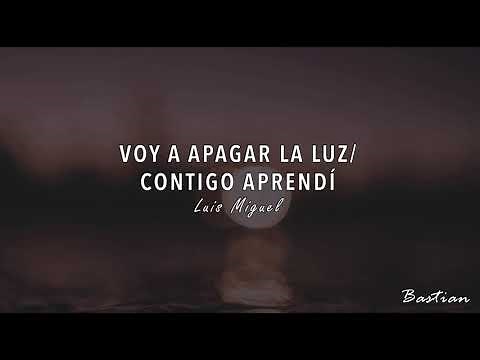 Luis Miguel - Voy A Apagar La Luz / Contigo Aprendí (Letra) ♡