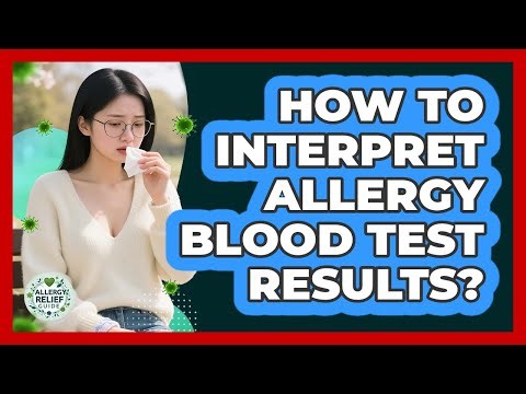 How To Interpret Allergy Blood Test Results?