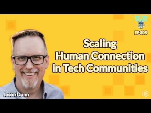 Scaling Human Connection in Tech Communities