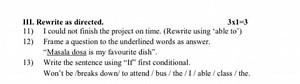 III. Rewrite as directed.3×1=311) I could not finish the proj... | Filo
