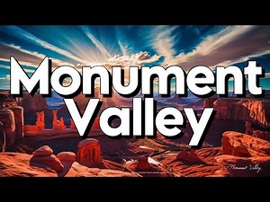Monument Valley - All Things You Need To Know | Travel Guide