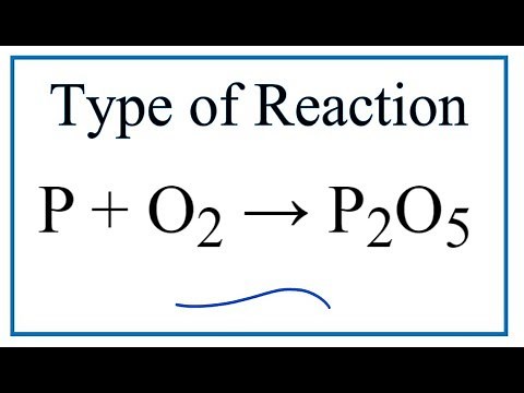 Type of Reaction for P + O2 = P2O5