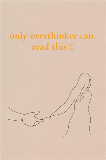 ONLY OVERTHINKER CAN READ THIS!! 🙂😑