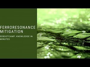 Ferroresonance Mitigation: EEBootCamp Knowledge in Minutes